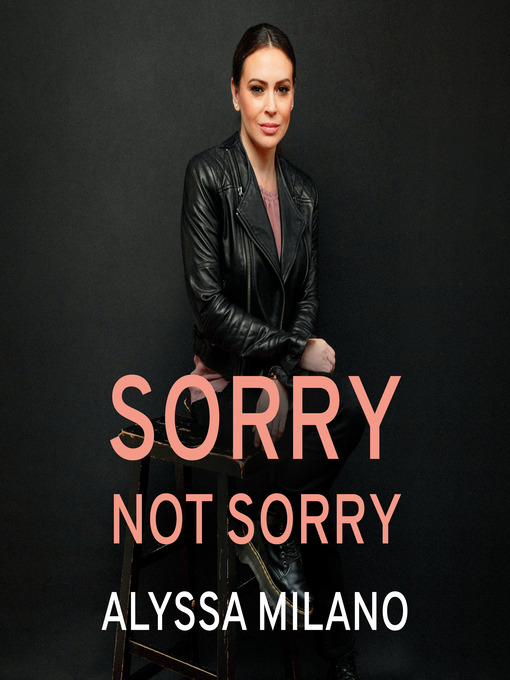 Title details for Sorry Not Sorry by Alyssa Milano - Wait list